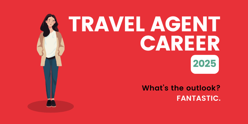 Travel Agent Career Outlook 2025 | An Insider's Take