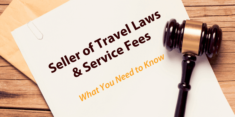 Seller of Travel Laws  & Service Fees 