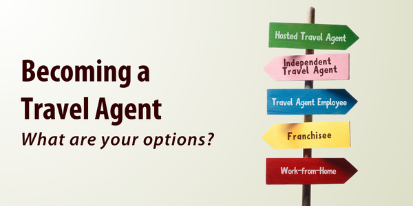 Becoming a Travel Agent_ What are  your options