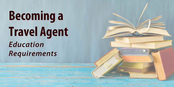 Education Requirements to Become a Travel Agent