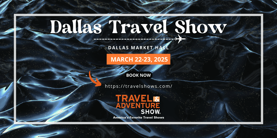 Dallas Travel Show - March 22-23, 2025