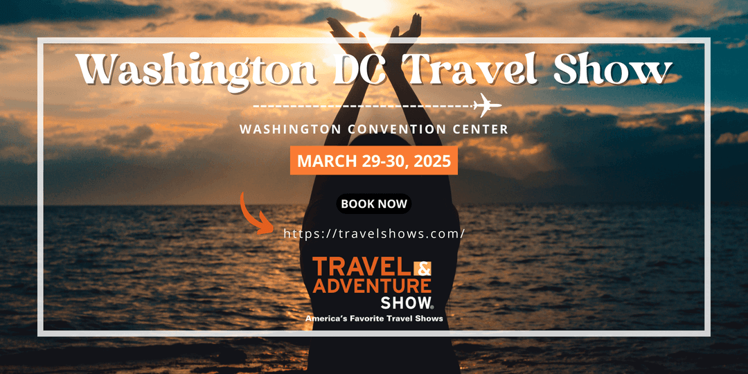 Washington DC Travel Show - March 29-30, 2025